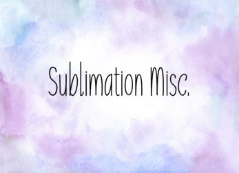 Sublimation Misc